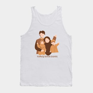 FAMILY NEVER LEAVES, FAMILY STAYS Tank Top